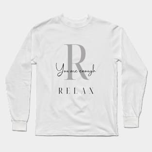 Relax You Are Enough Long Sleeve T-Shirt